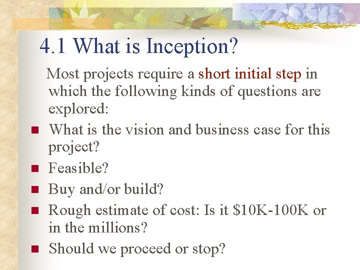 4. 1 What is Inception? n n n Most projects require a short initial