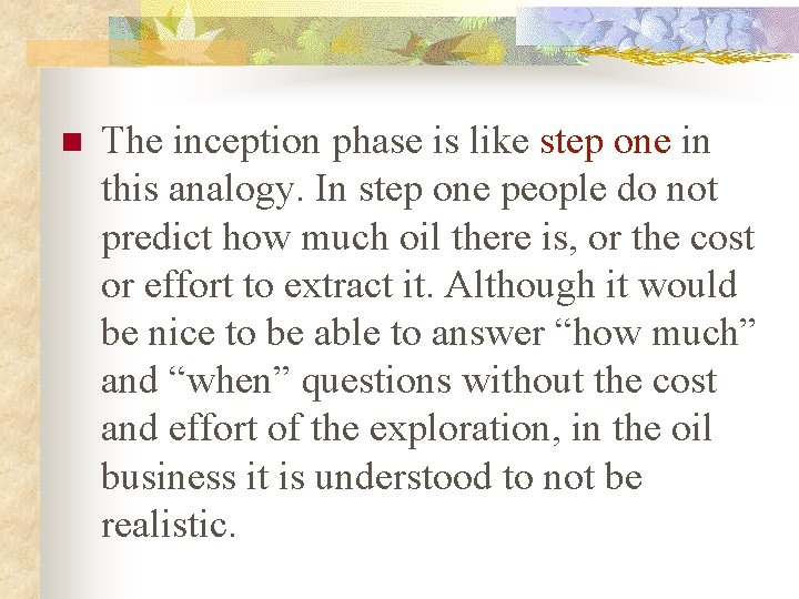 n The inception phase is like step one in this analogy. In step one