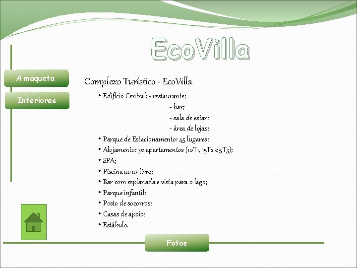 Eco. Villa A maqueta Interiores Complexo Turístico - Eco. Villa • Edifício Central: -