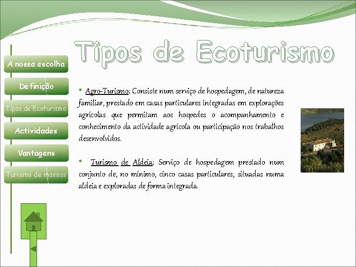 A nossa escolha Definição Tipos de Ecoturismo Actividades Vantagens Turismo de massas Tipos de