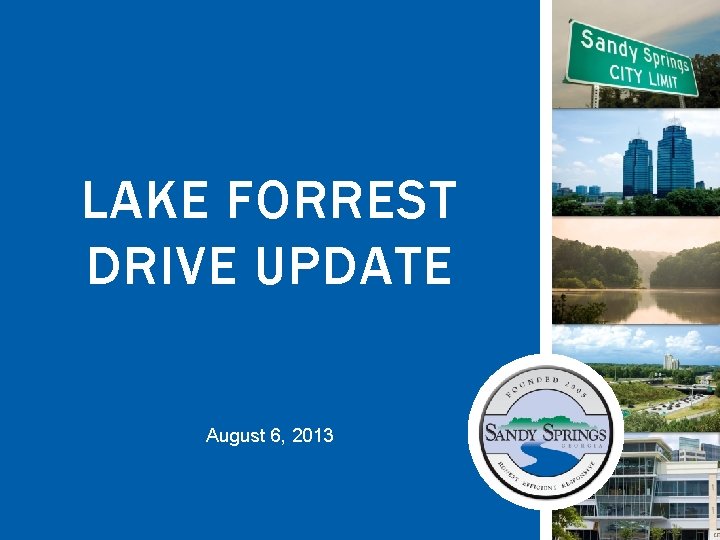 LAKE FORREST DRIVE UPDATE August 6, 2013 