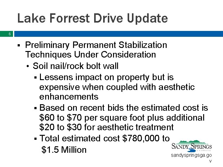 Lake Forrest Drive Update 6 § Preliminary Permanent Stabilization Techniques Under Consideration • Soil