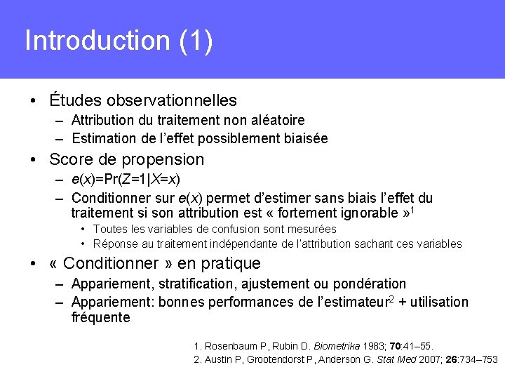 Introduction (1) • Études observationnelles – Attribution du traitement non aléatoire – Estimation de