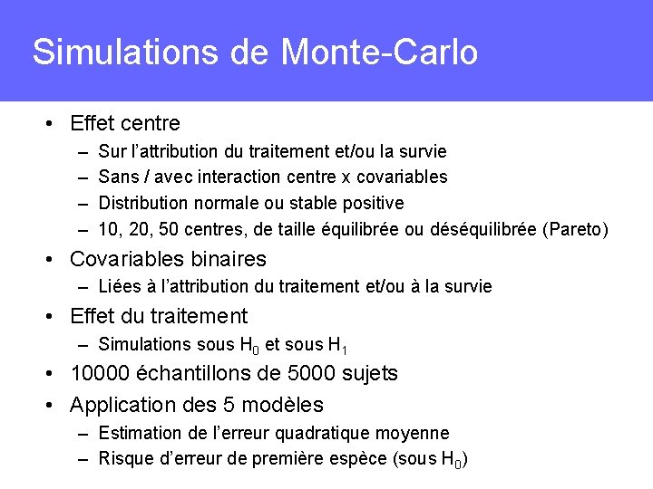 Simulations de Monte-Carlo • Effet centre – – Sur l’attribution du traitement et/ou la