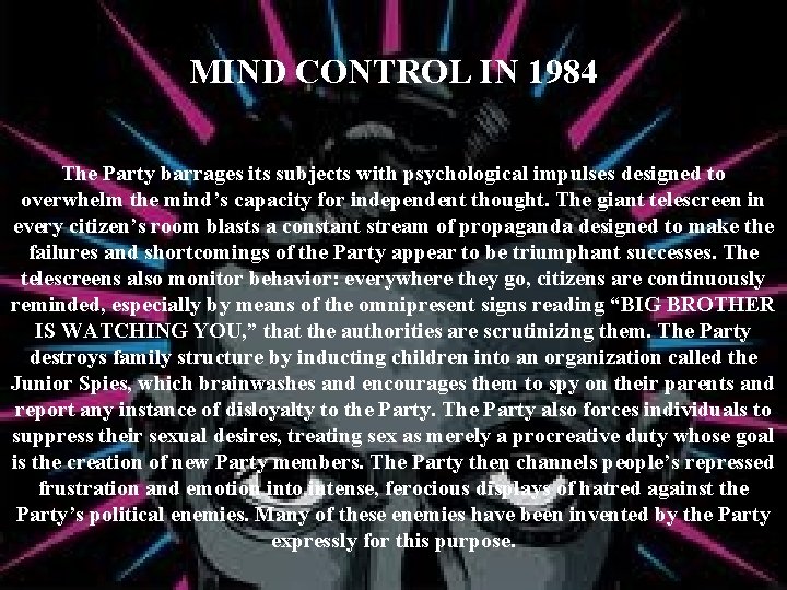 MIND CONTROL IN 1984 The Party barrages its subjects with psychological impulses designed to