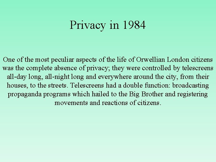Privacy in 1984 One of the most peculiar aspects of the life of Orwellian