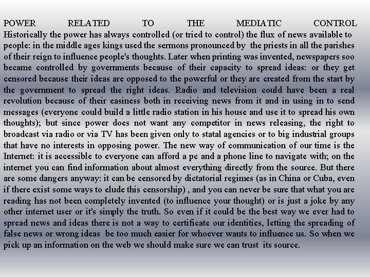 POWER RELATED TO THE MEDIATIC CONTROL Historically the power has always controlled (or tried