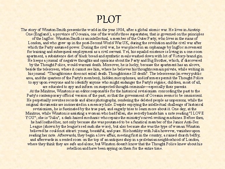 PLOT The story of Winston Smith presents the world in the year 1984, after