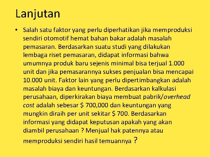 Lanjutan • Salah satu faktor yang perlu diperhatikan jika memproduksi sendiri otomotif hemat bahan