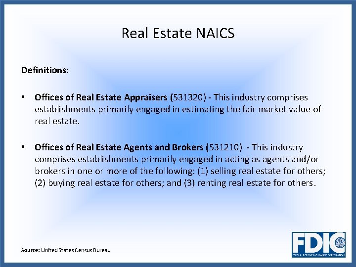 Real Estate NAICS Definitions: • Offices of Real Estate Appraisers (531320) - This industry