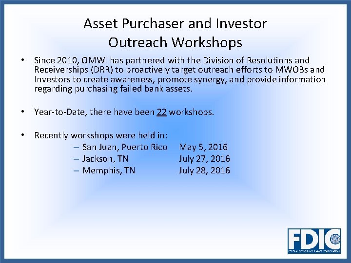 Asset Purchaser and Investor Outreach Workshops • Since 2010, OMWI has partnered with the