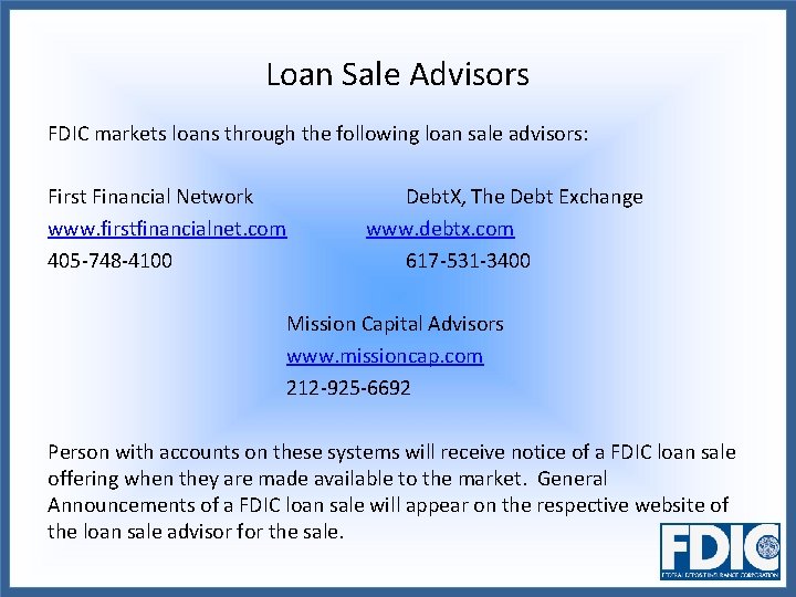 Loan Sale Advisors FDIC markets loans through the following loan sale advisors: First Financial