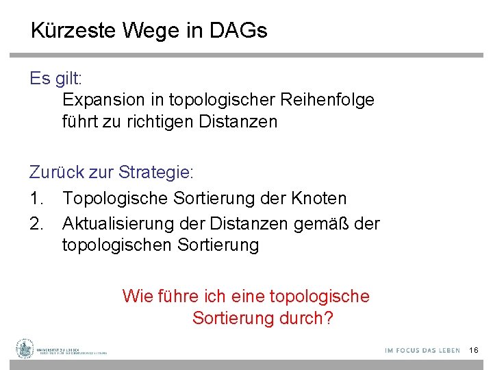 Kürzeste Wege in DAGs Es gilt: Expansion in topologischer Reihenfolge führt zu richtigen Distanzen