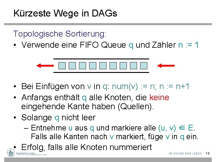 Kürzeste Wege in DAGs Topologische Sortierung: • Verwende eine FIFO Queue q und Zähler