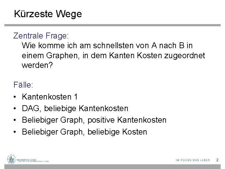 Kürzeste Wege Zentrale Frage: Wie komme ich am schnellsten von A nach B in