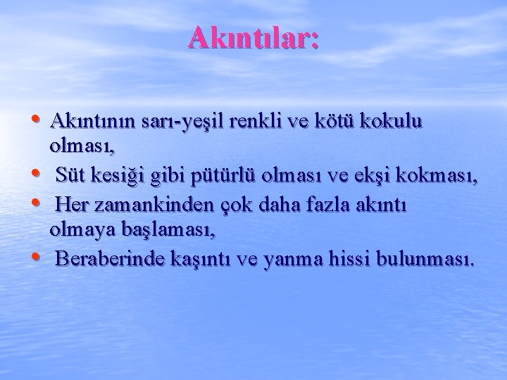 Akıntılar: • Akıntının sarı-yeşil renkli ve kötü kokulu • • • olması, Süt kesiği