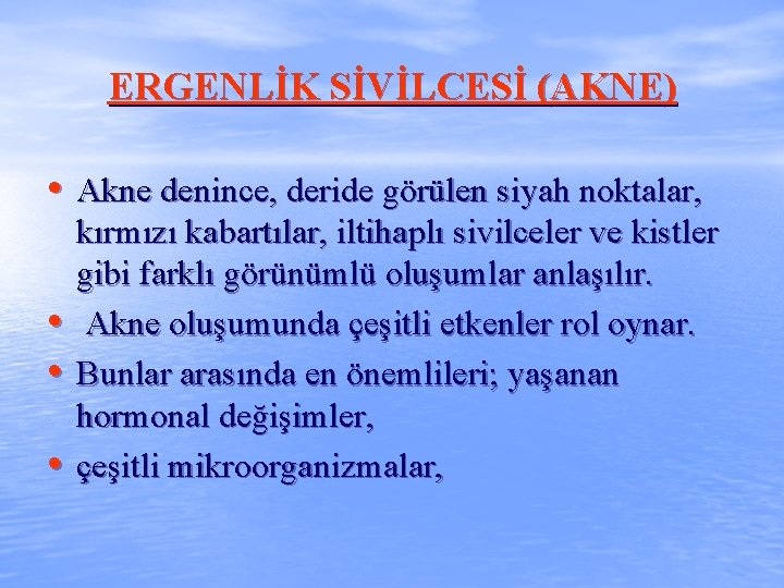 ERGENLİK SİVİLCESİ (AKNE) • Akne denince, deride görülen siyah noktalar, • • • kırmızı