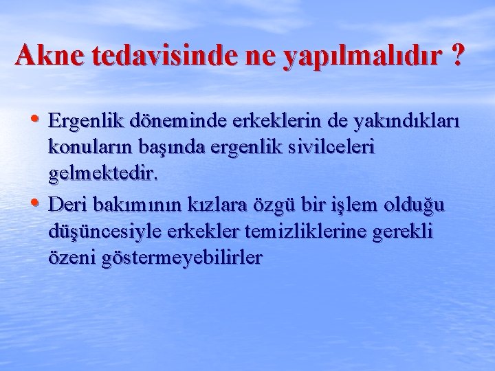 Akne tedavisinde ne yapılmalıdır ? • Ergenlik döneminde erkeklerin de yakındıkları • konuların başında