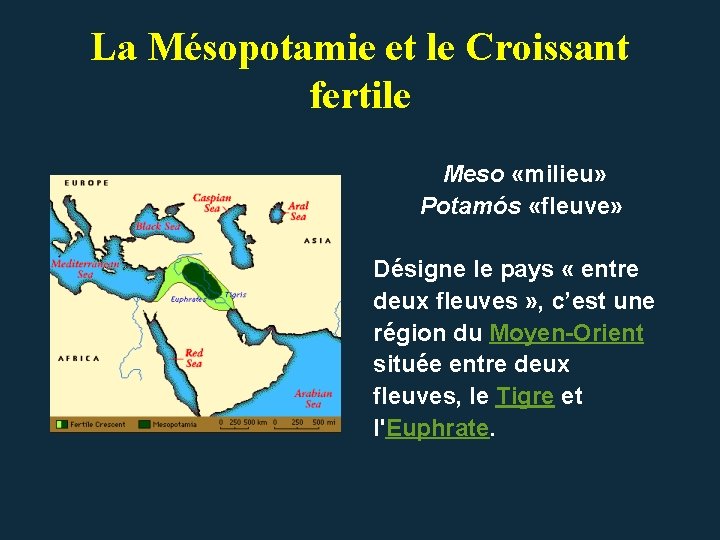 La Mésopotamie et le Croissant fertile Meso «milieu» Potamós «fleuve» Désigne le pays « La Mésopotamie et le Croissant fertile Meso «milieu» Potamós «fleuve» Désigne le pays «