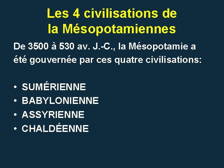 Les 4 civilisations de la Mésopotamiennes De 3500 à 530 av. J. -C. , Les 4 civilisations de la Mésopotamiennes De 3500 à 530 av. J. -C. ,
