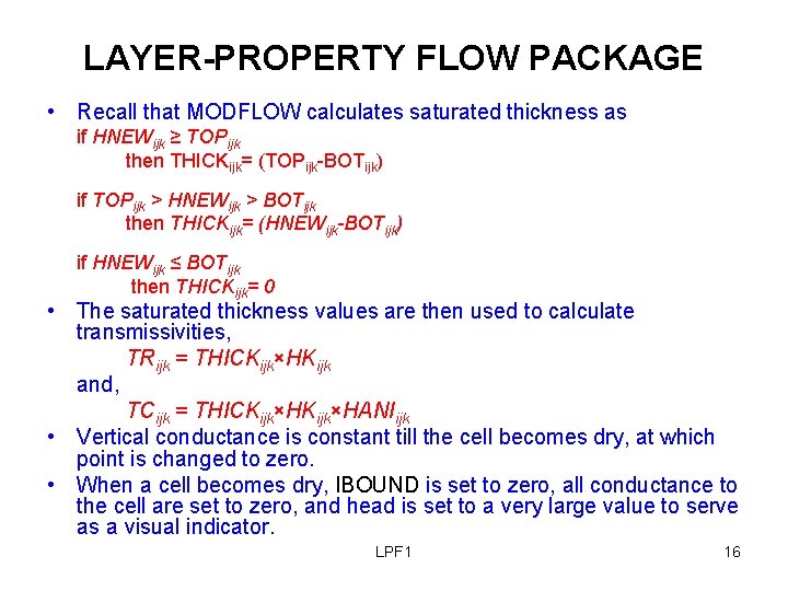 LAYER-PROPERTY FLOW PACKAGE • Recall that MODFLOW calculates saturated thickness as if HNEWijk ≥