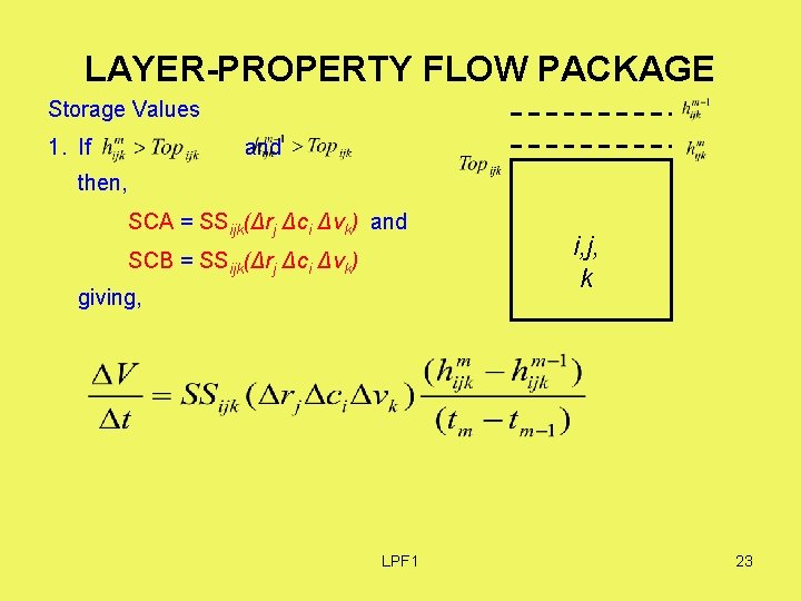 LAYER-PROPERTY FLOW PACKAGE Storage Values 1. If and then, SCA = SSijk(Δrj Δci Δvk)