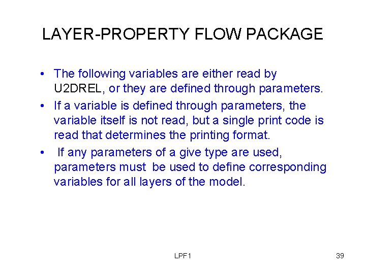 LAYER-PROPERTY FLOW PACKAGE • The following variables are either read by U 2 DREL,