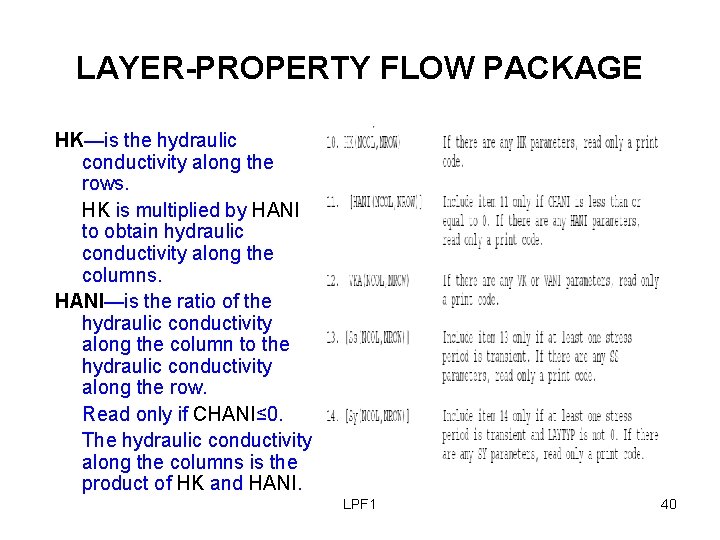 LAYER-PROPERTY FLOW PACKAGE HK—is the hydraulic conductivity along the rows. HK is multiplied by