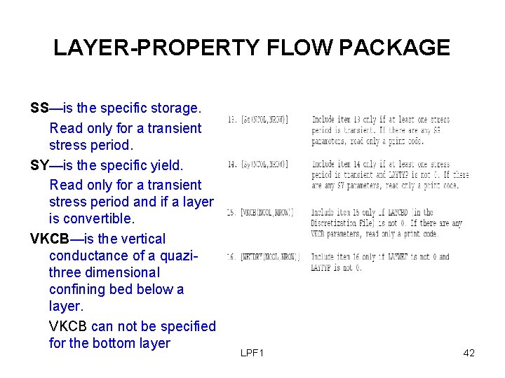 LAYER-PROPERTY FLOW PACKAGE SS—is the specific storage. Read only for a transient stress period.