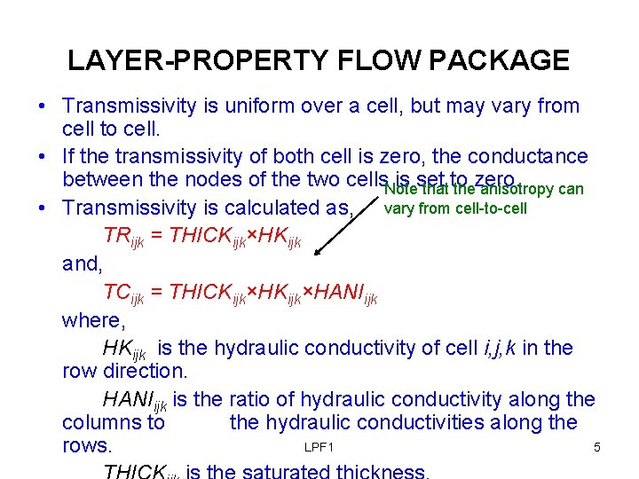 LAYER-PROPERTY FLOW PACKAGE • Transmissivity is uniform over a cell, but may vary from