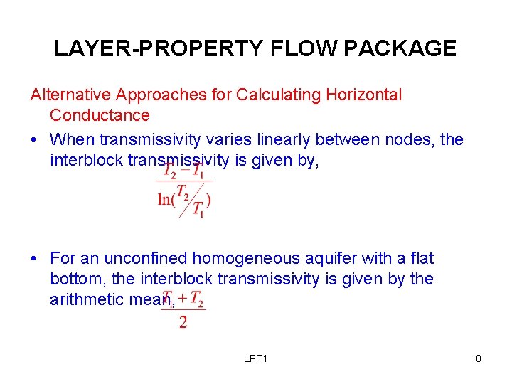 LAYER-PROPERTY FLOW PACKAGE Alternative Approaches for Calculating Horizontal Conductance • When transmissivity varies linearly
