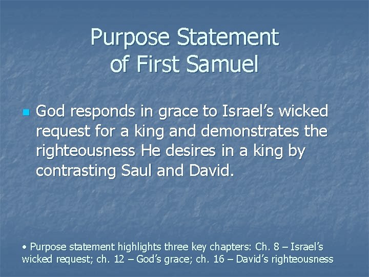 Purpose Statement of First Samuel n God responds in grace to Israel’s wicked request