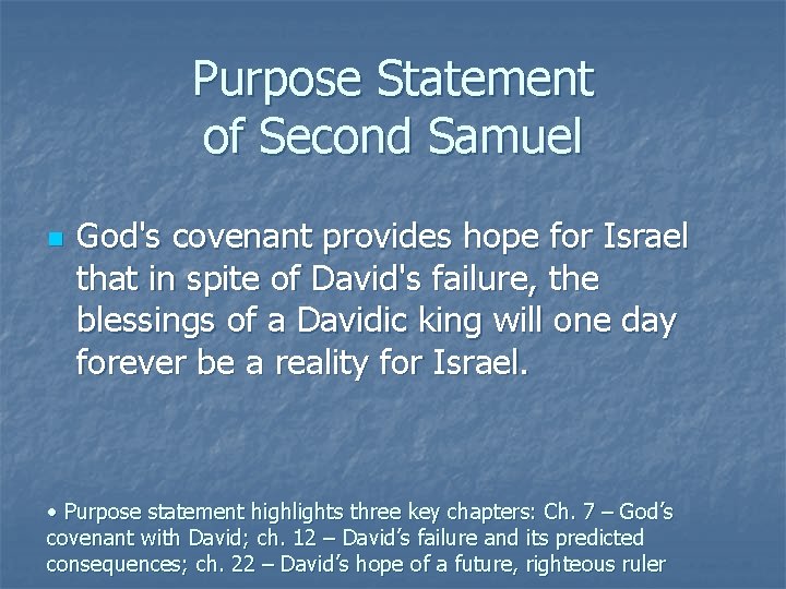 Purpose Statement of Second Samuel n God's covenant provides hope for Israel that in