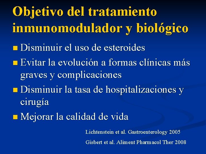Objetivo del tratamiento inmunomodulador y biológico n Disminuir el uso de esteroides n Evitar