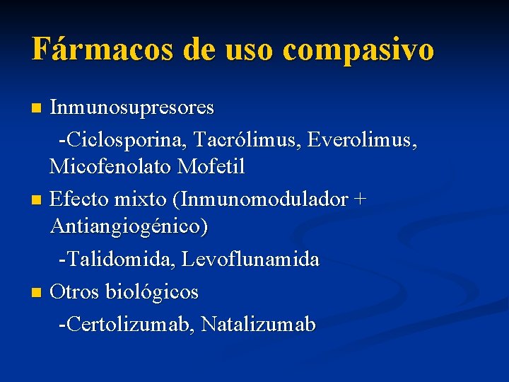 Fármacos de uso compasivo Inmunosupresores -Ciclosporina, Tacrólimus, Everolimus, Micofenolato Mofetil n Efecto mixto (Inmunomodulador