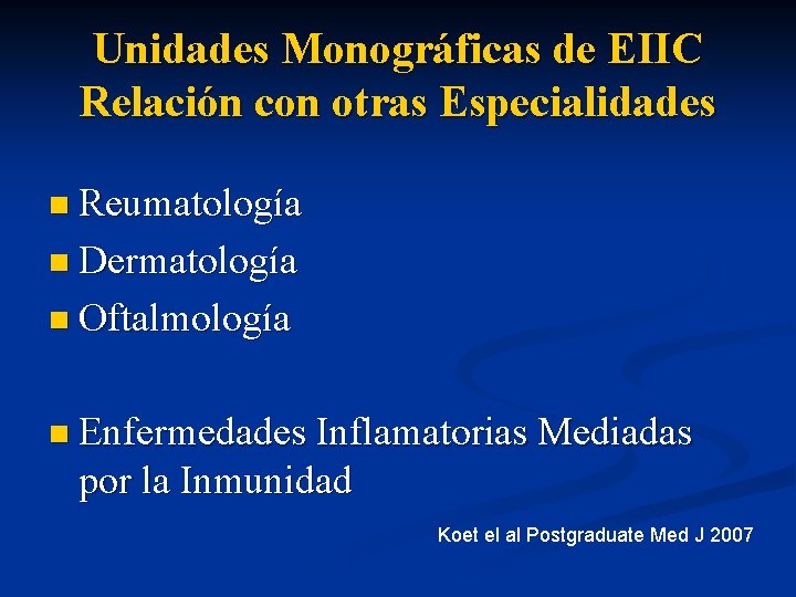 Unidades Monográficas de EIIC Relación con otras Especialidades n Reumatología n Dermatología n Oftalmología