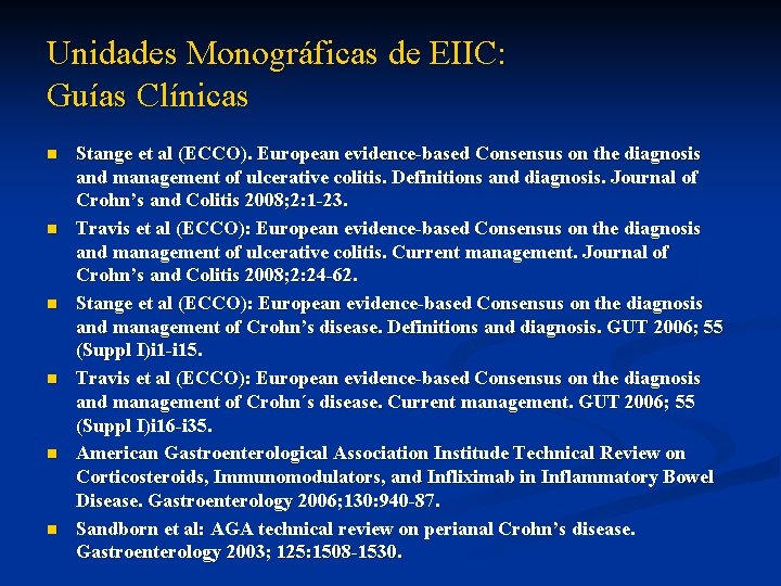 Unidades Monográficas de EIIC: Guías Clínicas n n n Stange et al (ECCO). European