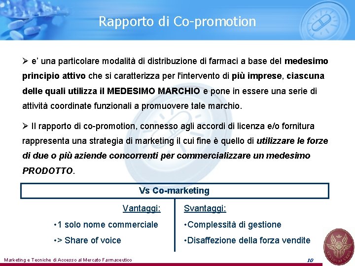 Rapporto di Co-promotion Ø e’ una particolare modalità di distribuzione di farmaci a base