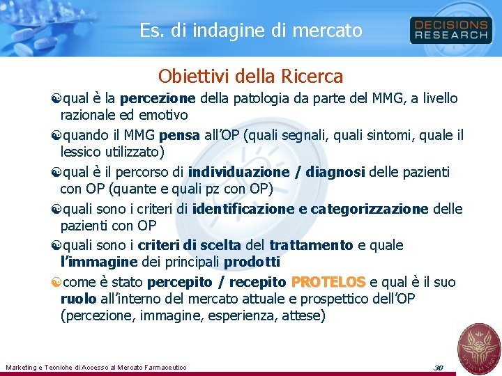 Es. di indagine di mercato Obiettivi della Ricerca [qual è la percezione della patologia