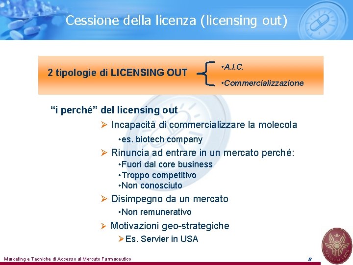 Cessione della licenza (licensing out) 2 tipologie di LICENSING OUT • A. I. C.