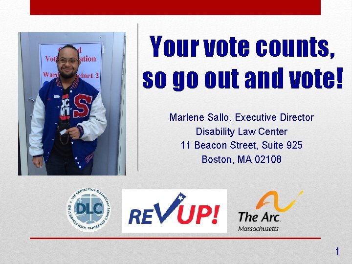 Your vote counts, so go out and vote! Marlene Sallo, Executive Director Disability Law