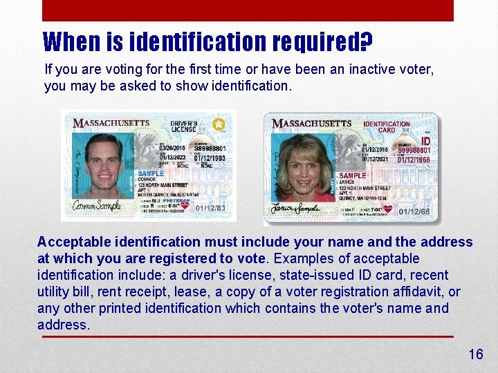 When is identification required? If you are voting for the first time or have