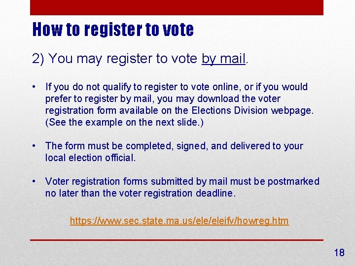 How to register to vote 2) You may register to vote by mail. •
