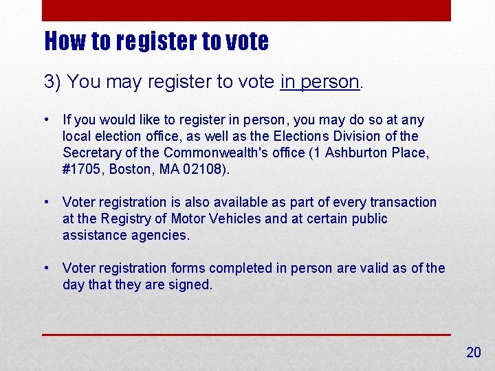 How to register to vote 3) You may register to vote in person. •