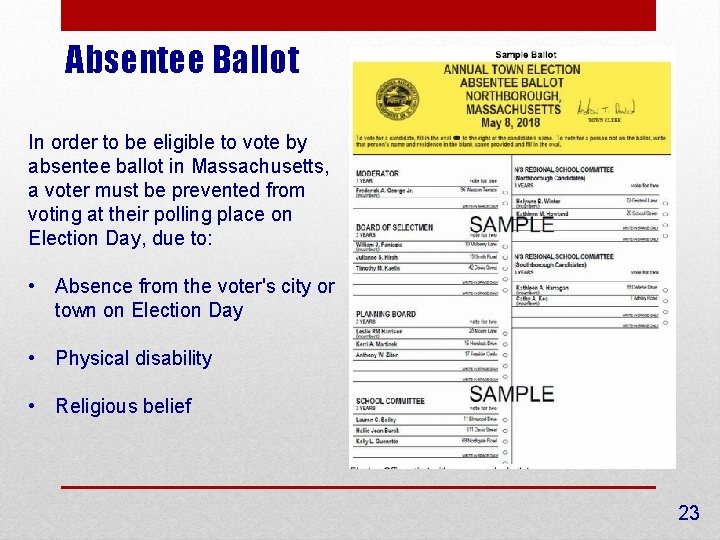 Absentee Ballot In order to be eligible to vote by absentee ballot in Massachusetts,