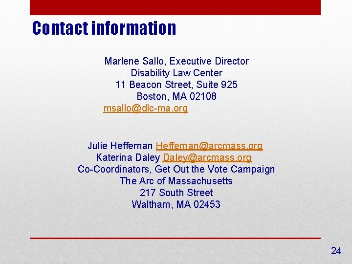 Contact information Marlene Sallo, Executive Director Disability Law Center 11 Beacon Street, Suite 925