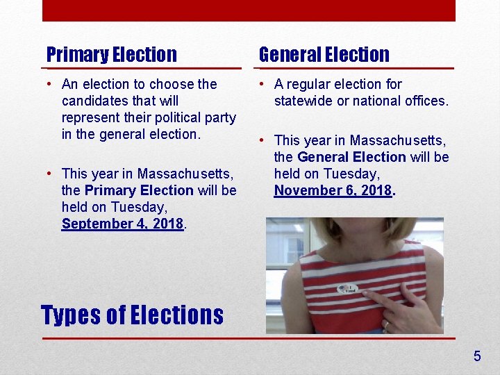 Primary Election General Election • An election to choose the candidates that will represent