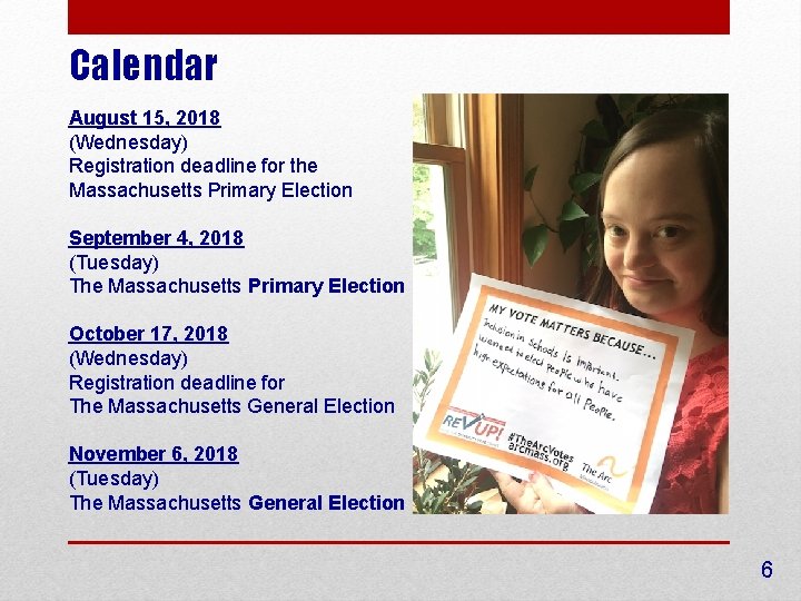 Calendar August 15, 2018 (Wednesday) Registration deadline for the Massachusetts Primary Election September 4,