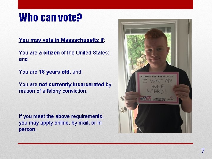 Who can vote? You may vote in Massachusetts if: You are a citizen of