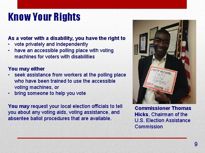 Know Your Rights As a voter with a disability, you have the right to